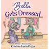 Bella Gets Dressed: The Bella Lucia Series, Book 2