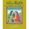 The Story of Ruth: Twelve Moments in Every Woman's Life
