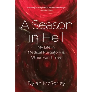 A Season in Hell: My Life in Medical Purgatory and Other Fun Times