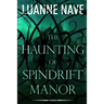 The Haunting of Spindrift Manor: A Paranormal Romance Thriller of Woman Besieged by Demonic Horror