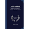 Electro-Magnetism: History of Davenport's Invention of the Application of Electro-Magnetism to Machinery... Also, Extracts From Other Public Journals