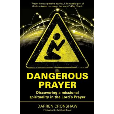 Dangerous Prayer: Discovering a Missional Spirituality in the Lord's Prayer