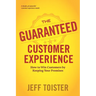The Guaranteed Customer Experience: How to Win Customers by Keeping Your Promises