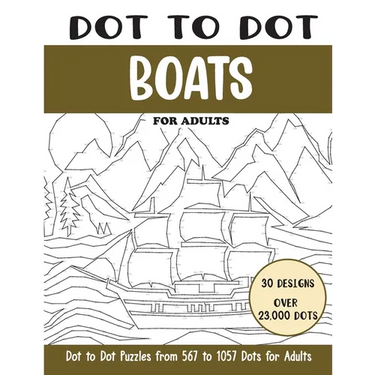 Dot to Dot Boats for Adults: Boats Connect the Dots Book for Adults (Over 23000 dots)