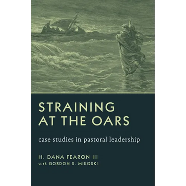 Straining at the Oars: Case Studies in Pastoral Leadership