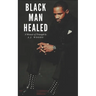 Black Man Healed