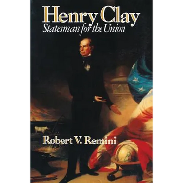 Henry Clay: Statesman for the Union