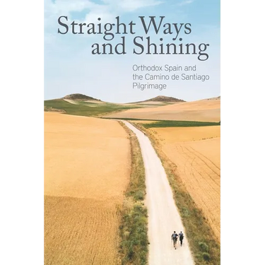 Straight Ways and Shining: Orthodox Spain and the Camino de Santiago Pilgrimage