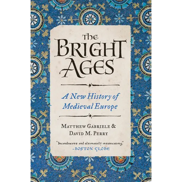 The Bright Ages: A New History of Medieval Europe