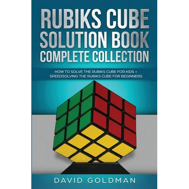 Rubik's Cube Solution Book Complete Collection: How to Solve the Rubik's Cube Faster for Kids + Speedsolving the Rubik's Cube for Beginners