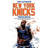 The Ultimate New York Knicks Trivia Book: A Collection of Amazing Trivia Quizzes and Fun Facts for Die-Hard Knickerbocker Fans!