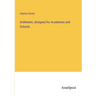 Arithmetic, designed for Academies and Schools