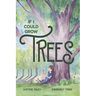 If I Could Grow Trees