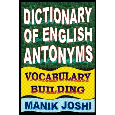Dictionary of English Antonyms: Vocabulary Building