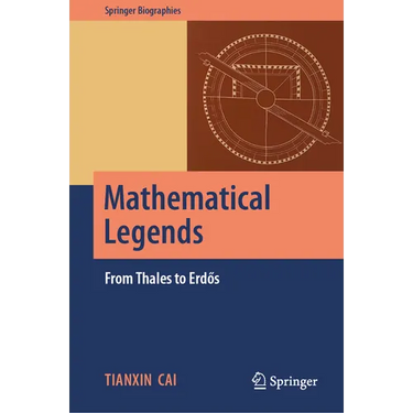 Mathematical Legends: From Thales to Erdős