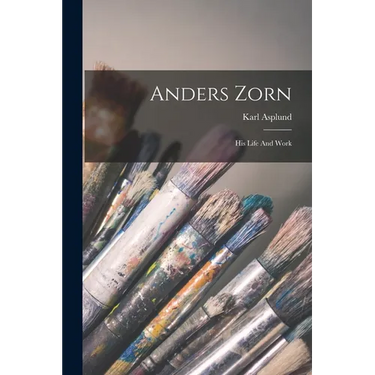 Anders Zorn: His Life And Work