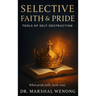 Selective Faith & Pride: Tools of Self-Destruction