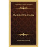 The Life Of St. Cecilia