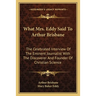 What Mrs. Eddy Said To Arthur Brisbane: The Celebrated Interview Of The Eminent Journalist With The Discoverer And Founder Of Christian Science