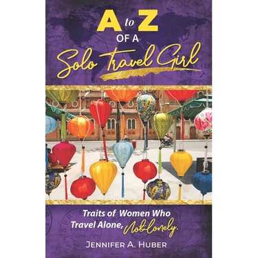 A to Z of a Solo Travel Girl: Traits of Women Who Travel Alone, Not Lonely