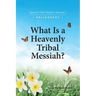 What Is A Heavenly Tribal Messiah: Heavenly Tribal Messiah Collection 1