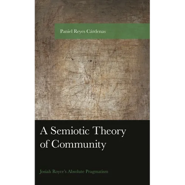 Semiotic Theory of Community: Josiah Royce's Absolute Pragmatism