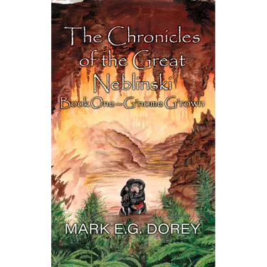 The Chronicles of the Great Neblinski: Book One - G'nome G'rown