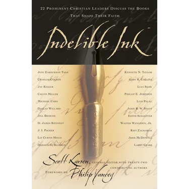 Indelible Ink: 22 Prominent Christian Leaders Discuss the Books That Shape Their Faith