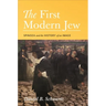 The First Modern Jew: Spinoza and the History of an Image