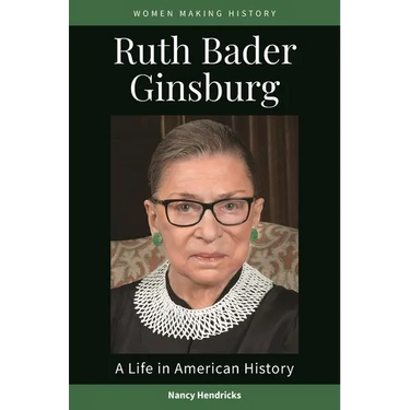 Ruth Bader Ginsburg: A Life in American History
