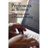 Professors as Writers: A Self-Help Guide to Productive Writing