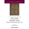 A Companion to the Early Middle Ages: Britain and Ireland C.500 - C.1100