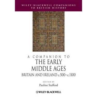 A Companion to the Early Middle Ages: Britain and Ireland C.500 - C.1100