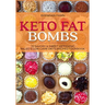 Keto Fat Bombs: 70 Savory & Sweet Ketogenic, Paleo & Low Carb Diets Recipes Cookbook: Healthy Keto Fat Bomb Recipes to Lose Weight by