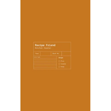 Recipe Friend: A Journal of Cooking Mastery and Recipes
