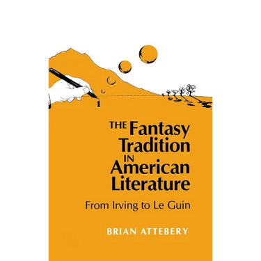 Fantasy Tradition in American Literature: From Irving to Le Guin