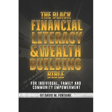 The Black Financial Literacy and Wealth Building Bible
