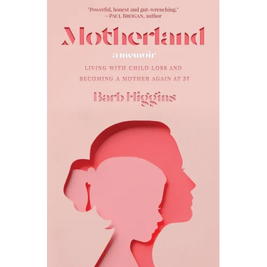 Motherland: Living with Child Loss and Becoming a Mother Again at 57