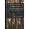 Hastings and St. Leonards-on-Sea as a Health and Pleasure Resort: With Statistics and Local Information