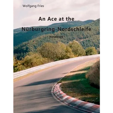 An Ace at the Nürburgring-Nordschleife: Handbook
