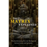 The Matrix Explained: Why the Information-Bit is the Missing Link between Science and Spirituality