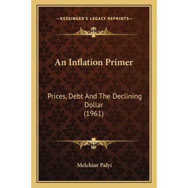 An Inflation Primer: Prices, Debt And The Declining Dollar (1961)