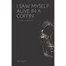 I Saw Myself Alive in a Coffin