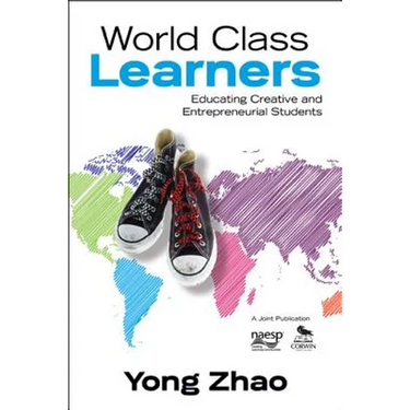 World Class Learners: Educating Creative and Entrepreneurial Students