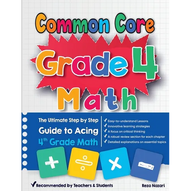 Common Core Grade 4 Math: The Ultimate Step by Step Guide to Acing 4th Grade Math