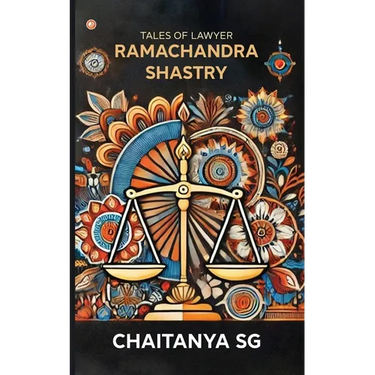 Tales Of Lawyer Ramachandra Shastry: Revealing the Secret Equation to Creative Excellence