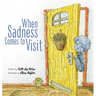 When Sadness Comes to Visit