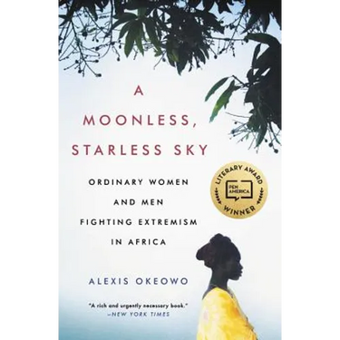 A Moonless, Starless Sky: Ordinary Women and Men Fighting Extremism in Africa