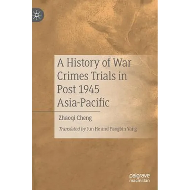 A History of War Crimes Trials in Post 1945 Asia-Pacific