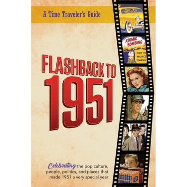 Flashback to 1951 - A Time Traveler's Guide: Perfect birthday or wedding anniversary gift for anyone born or married in 1951. For friends, parents or